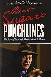 Bert Sugar’s Punchlines The Best of Boxing’s Most Colorful Writer