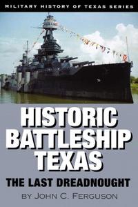 Historic Battleship Texas The Last Dreadnought