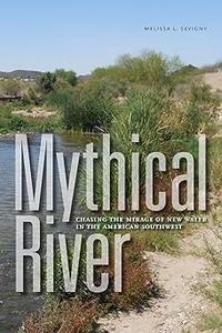 Mythical River Chasing the Mirage of New Water in the American Southwest