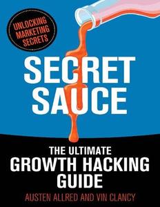 Secret Sauce The Ultimate Growth Hacking Guide