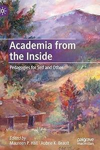 Academia from the Inside Pedagogies for Self and Other
