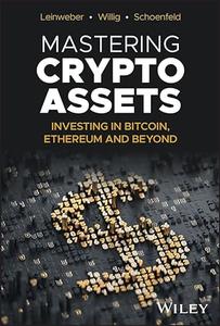 Mastering Crypto Assets Investing in Bitcoin, Ethereum and Beyond