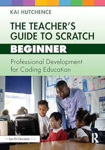 The Teacher's Guide to Scratch – Beginner