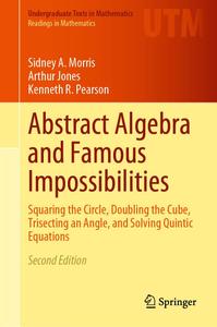 Abstract Algebra and Famous Impossibilities Squaring the Circle, Doubling the Cube, Trisecting an Angle