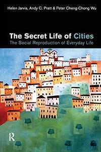 The Secret Life of Cities The Social Reproduction of Everyday Life