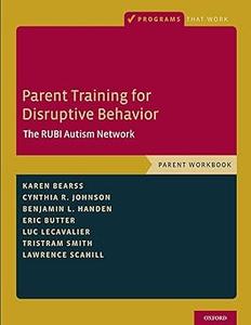 Parent Training for Disruptive Behavior The RUBI Autism Network, Parent Workbook