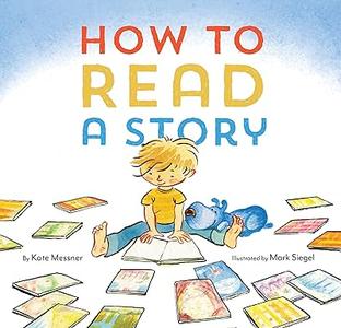 How to Read a Story (Illustrated Children’s Book, Picture Book for Kids, Read Aloud Kindergarten Books)