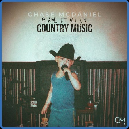 Chase McDaniel - Blame It All On Country Music (2024)