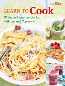 Learn to Cook 35 fun and easy recipes for children aged 7 years + (8) (Learn to Craft)