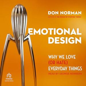 Emotional Design: Why We Love (or Hate) Everyday Things [Audiobook]