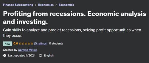 Profiting from recessions. Economic analysis and investing
