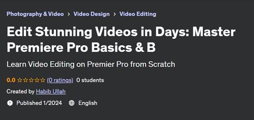 Edit Stunning Videos in Days – Master Premiere Pro Basics & B