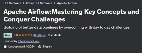 Apache AirflowMastering Key Concepts and Conquer Challenges