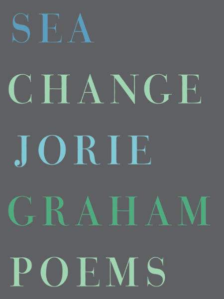 Sea Change by Jorie Graham