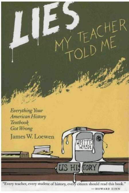 Lies My Teacher Told Me by James W. Loewen 1aa2b6d99cf8b372e434342e38c191bd