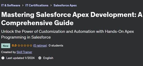 Mastering Salesforce Apex Development – A Comprehensive Guide