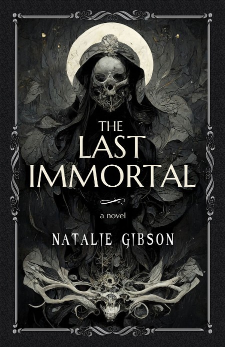 The Last Immortal by Natalie Gibson 567053b9d67cd1c2b1369643452c39d5