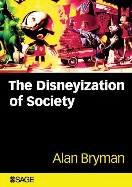 The Disneyization of Society by Alan Bryman 9ccfb0fe2492f8ae38f41930f4c7ffe8