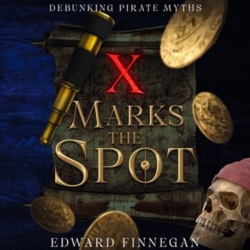 X Marks the Spot: Debunking Pirate Myths [Audiobook]