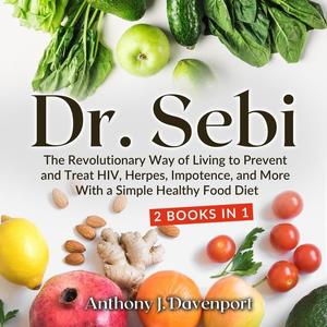 Dr.Sebi: The Revolutionary Way of Living [Audiobook]