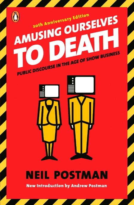 Amusing Ourselves to Death by Neil Postman 4f27377bfa61ebacd9f841182646f3f5