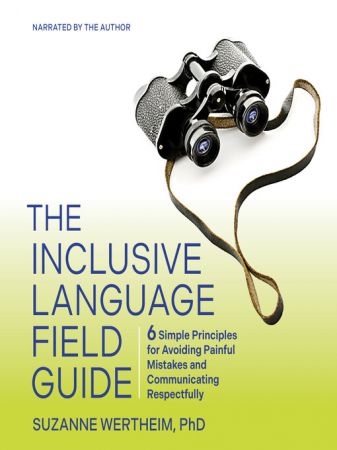 The Inclusive Language Field Guide: 6 Simple Principles for Avoiding Painful Mistakes and Communi...