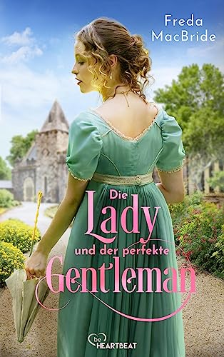 Cover: MacBride, Freda - Regency - Liebe und Leidenschaft 4 - Die Lady und der perfekte Gentleman