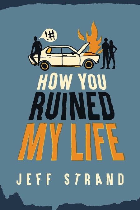 How You Ruined My Life by Jeff Strand