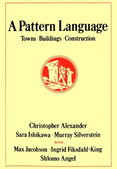 A Pattern Language by Christopher Alexander 9d84903edbbdb2893853c7dc09f7b499