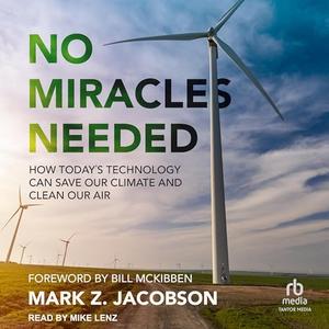 No Miracles Needed: How Today's Technology Can Save Our Climate and Clean Our Air [Audiobook]