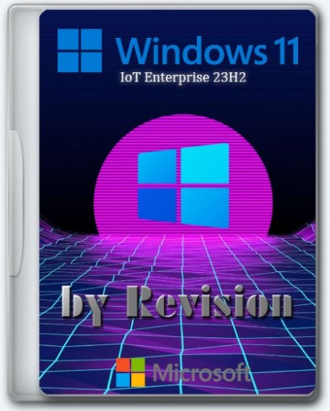Windows 11 IoT Enterprise 23H2 оригинал и облегчённая by Revision (RU/2024)