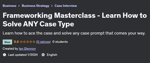 Frameworking Masterclass – Learn How to Solve ANY Case Type