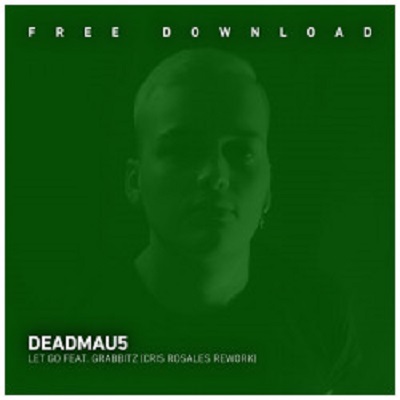  Deadmau5 & Grabbitz - Let Go (Cris Rosales Rework) 