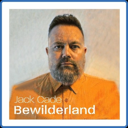 Jack Cade - Bewilderland 2024