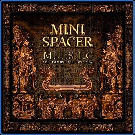 Mini Spacer - M.U.S.I.C. - Melodies Uniting Souls In Connection (2024)