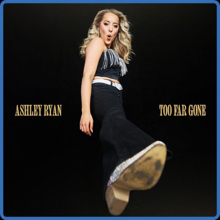 Ashley Ryan - Too Far Gone (2024)