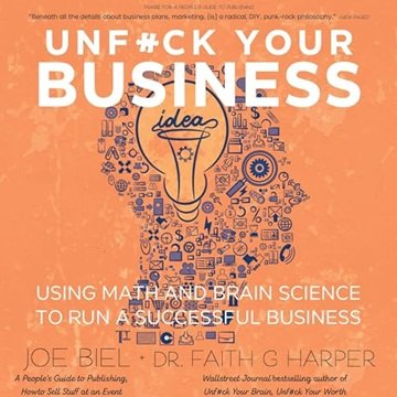 Unf#ck Your Business: Using Math and Brain Science to Run a Successful Business [Audiobook]