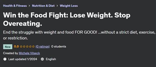Win the Food Fight – Lose Weight. Stop Overeating