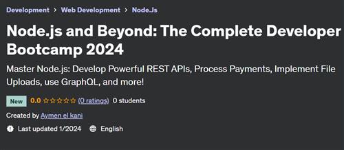 Node.js and Beyond – The Complete Developer Bootcamp 2024