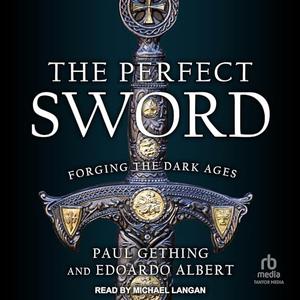 The Perfect Sword: Forging the Dark Ages [Audiobook]