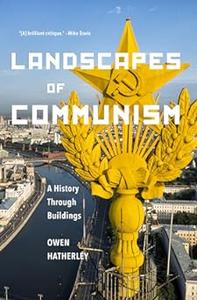 Landscapes of Communism A History Through Buildings (2024)