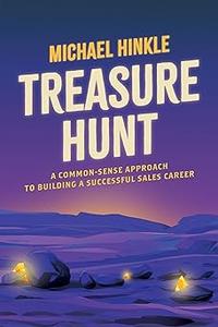 Treasure Hunt A Common-Sense Approach to Building a Successful Sales Career