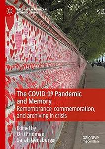 The COVID-19 Pandemic and Memory Remembrance, commemoration, and archiving in crisis