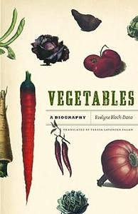 Vegetables A Biography