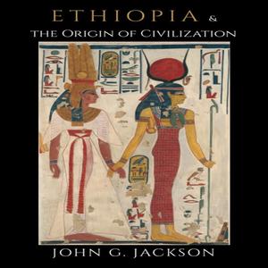 Ethiopia and the Origin of Civilization [Audiobook]