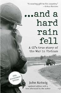 ...and a hard rain fell A GI's True Story of the War in Vietnam