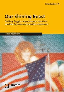 Our Shining Beast Godfrey Reggios Koyaanisqatsi Zwischen Conditio Humana Und Conditio Americana