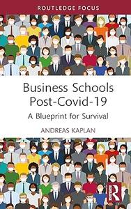 Business Schools post–Covid–19 A Blueprint for Survival