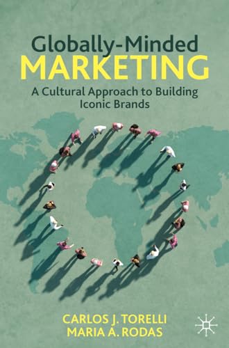 Globally–Minded Marketing A Cultural Approach to Building Iconic Brands