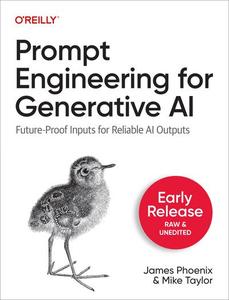 Prompt Engineering for Generative AI (Second Early Release)